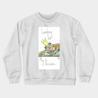 Looking for My Princess Crewneck Sweatshirt